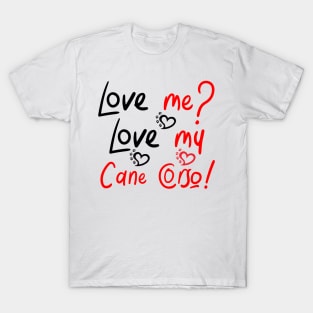 Love Me Love My Cane Corso! Especially for Cane Corso Dog Lovers! T-Shirt